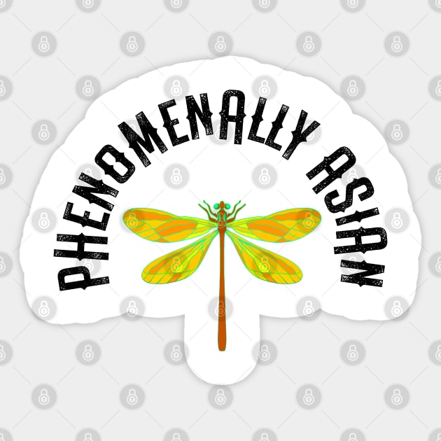 Phenomenally Asian. Asian pride. Asian and proud. Asian women, girls matter. Respect Asian people. Golden dragonfly Sticker by BlaiseDesign